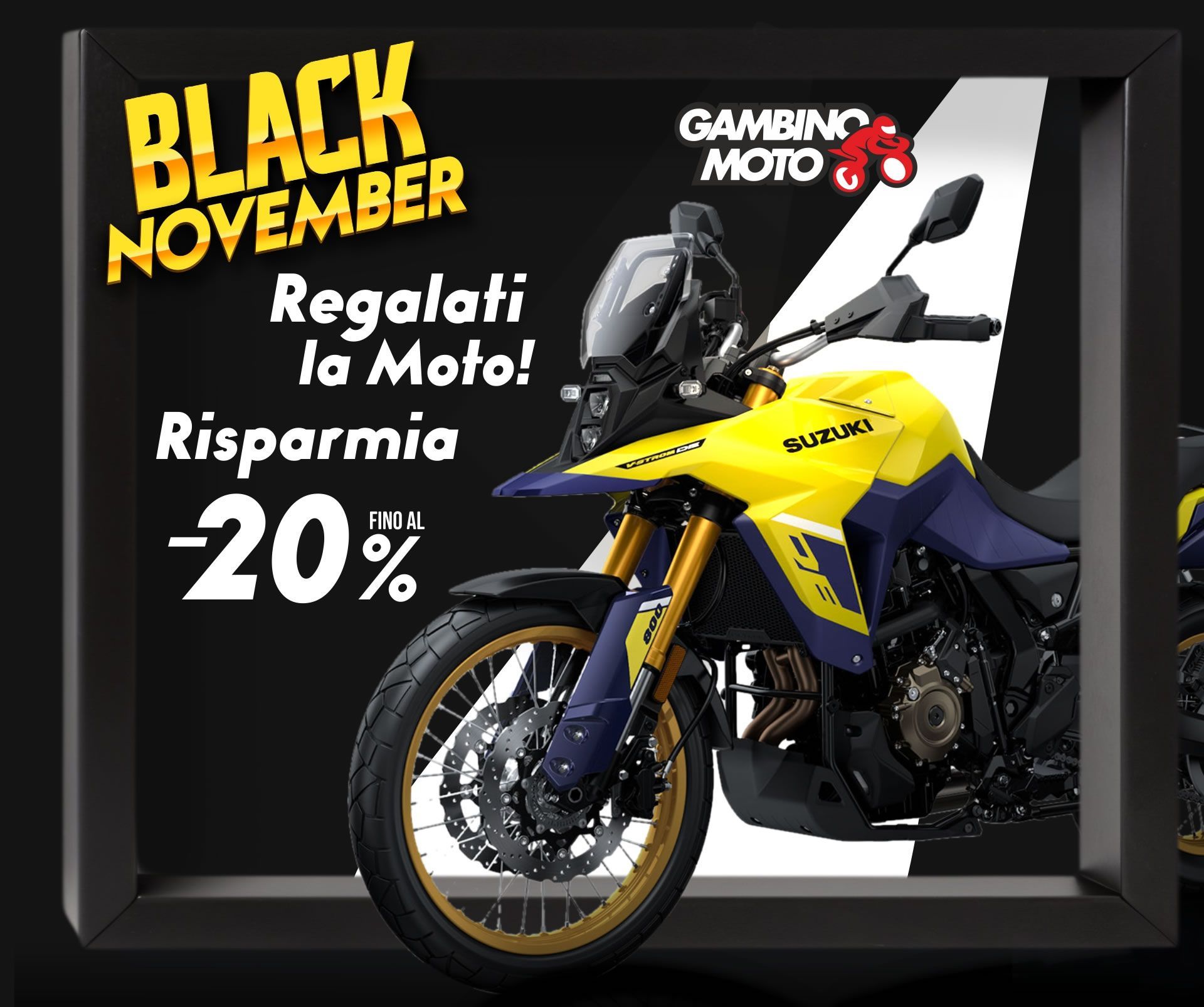 Visualizza la promo Black November da Gambino Moto!